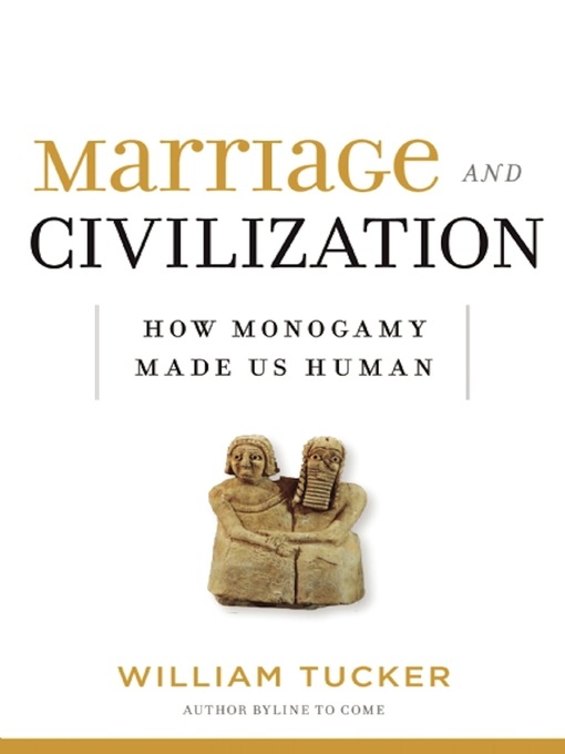 Title details for Marriage and Civilization by William Tucker - Available